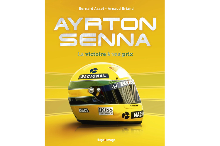 Asset/Briand: Ayrton Senna – la victoire à tout prix