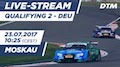 DTM 2017 Moskau - Qualifying 2 Re-Live